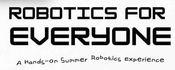Robotics Open House | Saturday July 26, 10 AM – 1 PM